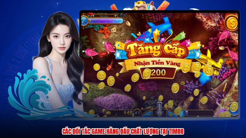 Các đối tác game hàng đầu chất lượng tại TIM88