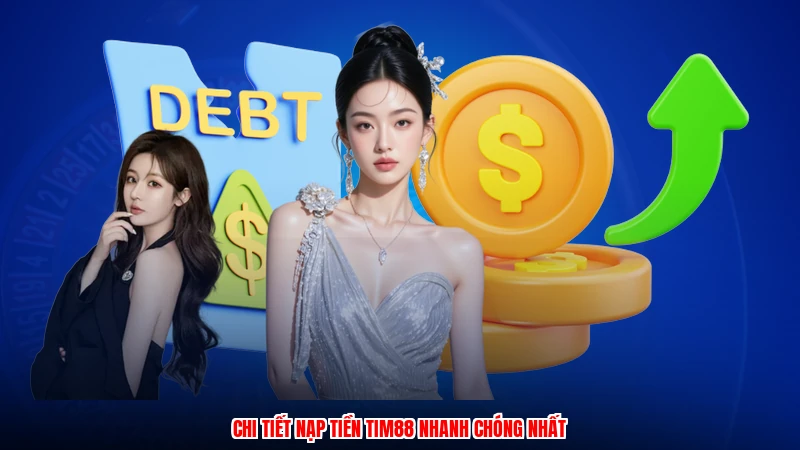 Chi tiết nạp tiền TIM88 nhanh chóng nhất