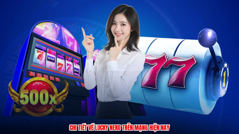 Chi tiết về lucky neko trên mạng hiện nay