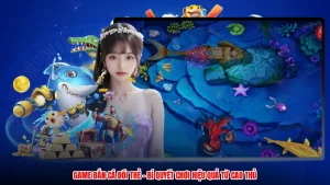Game Bắn Cá Đổi Thẻ - Bí Quyết Chơi Hiệu Quả Từ Cao Thủ