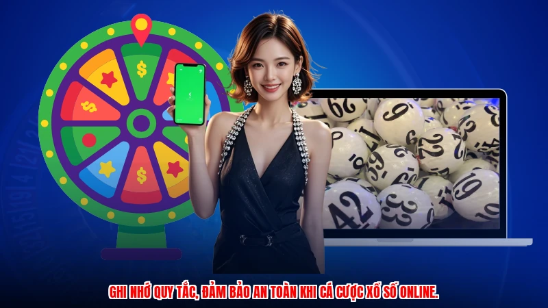 Ghi nhớ quy tắc, đảm bảo an toàn khi cá cược xổ số online.
