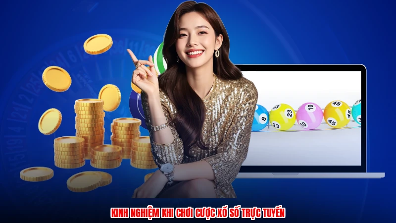 Kinh nghiệm khi chơi cược xổ số trực tuyến