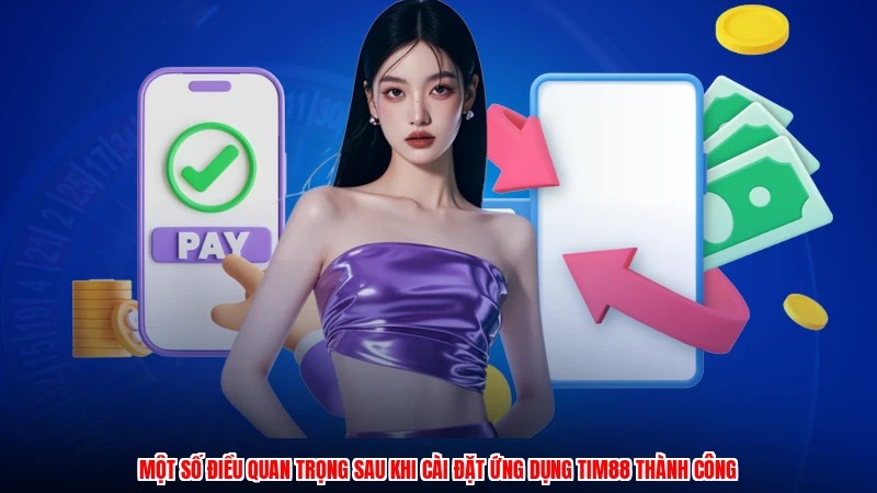Một số điều quan trọng sau khi cài đặt ứng dụng TIM88 thành công