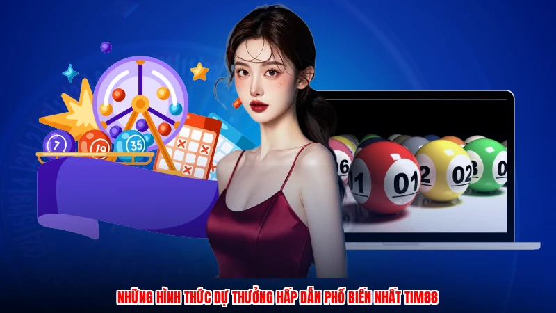Những hình thức dự thưởng hấp dẫn phổ biến nhất TIM88