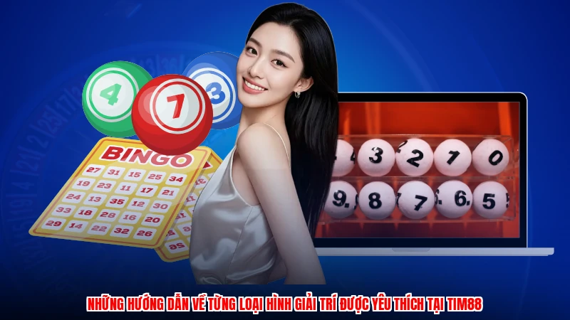 Những hướng dẫn về từng loại hình giải trí được yêu thích tại TIM88