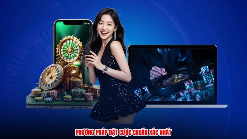 Phương pháp đặt cược chuẩn xác nhất