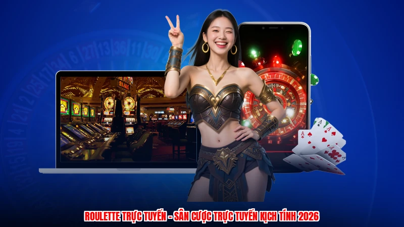 Roulette Trực Tuyến - Sân Cược Trực Tuyến Kịch Tính 2026