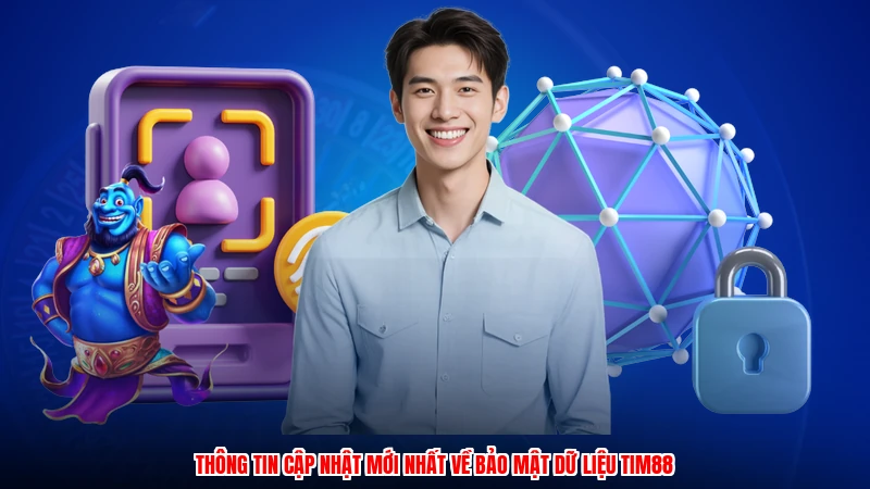 Thông tin cập nhật mới nhất về bảo mật dữ liệu TIM88