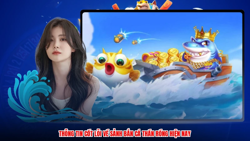 Thông tin cốt lõi về sảnh bắn cá thần rồng hiện nay