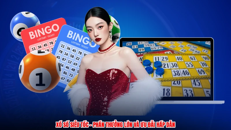 Xổ Số Siêu Tốc - Phần Thưởng Lớn Và Ưu Đãi Hấp Dẫn